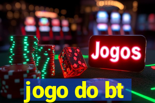 jogo do bt