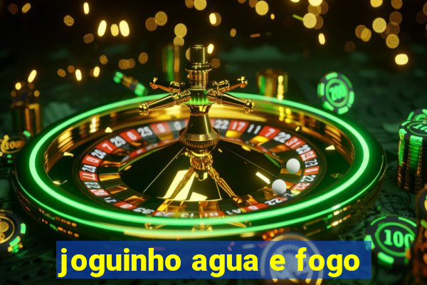 joguinho agua e fogo