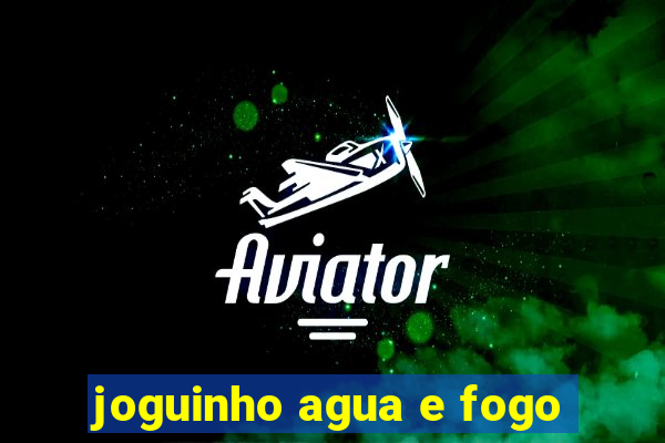 joguinho agua e fogo