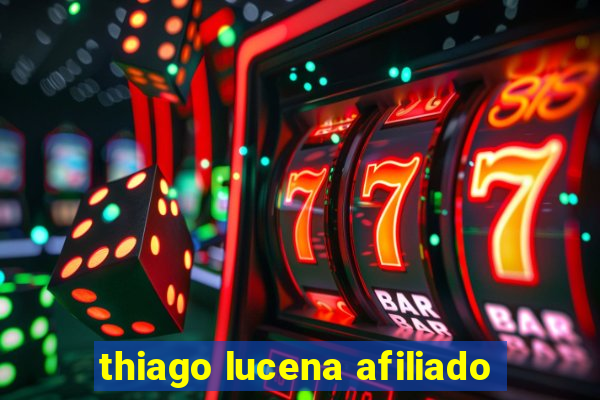 thiago lucena afiliado