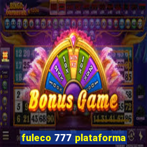 fuleco 777 plataforma