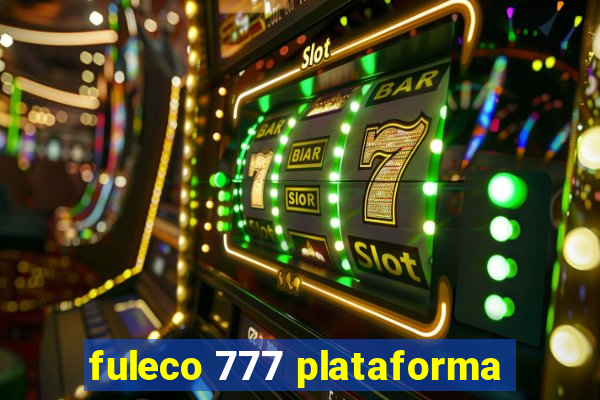 fuleco 777 plataforma