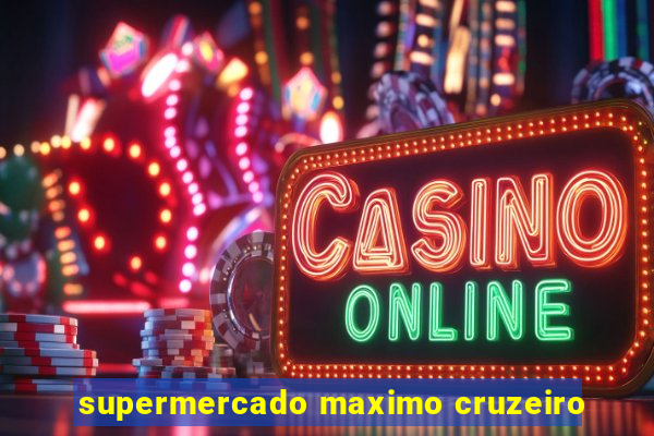 supermercado maximo cruzeiro