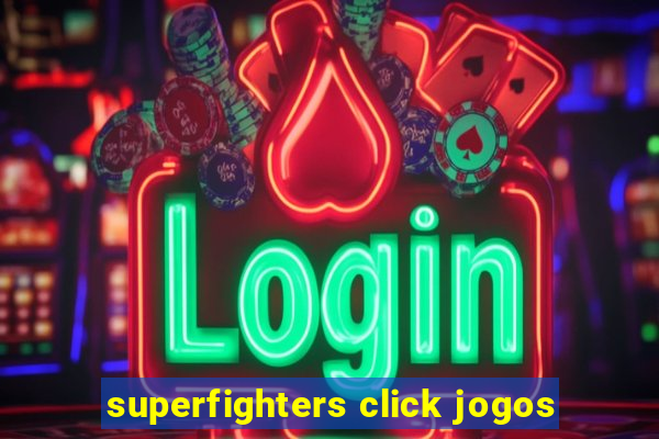 superfighters click jogos
