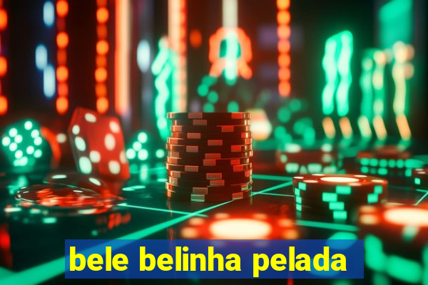 bele belinha pelada