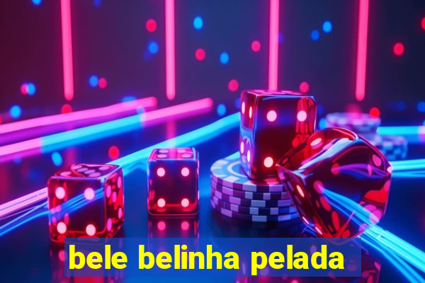 bele belinha pelada