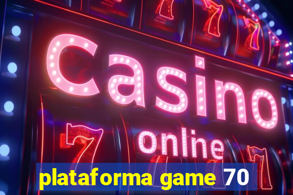 plataforma game 70