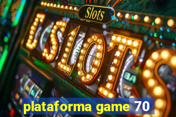 plataforma game 70