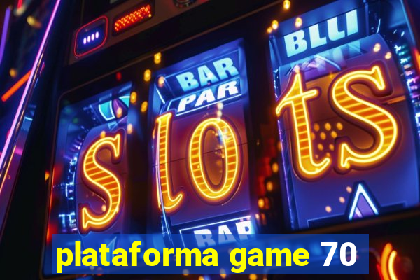 plataforma game 70