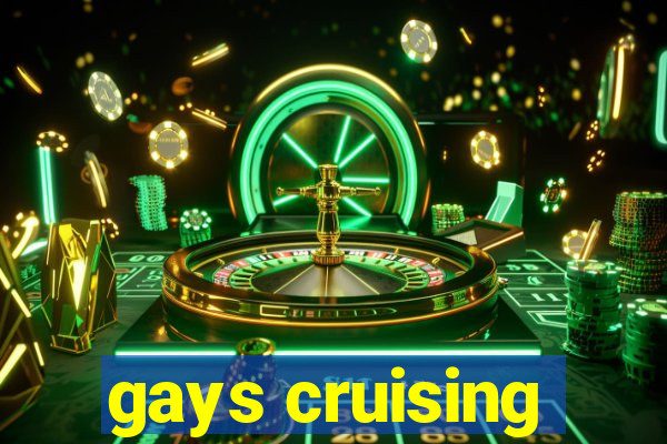 gays cruising