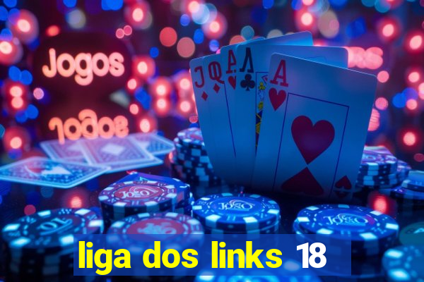 liga dos links 18