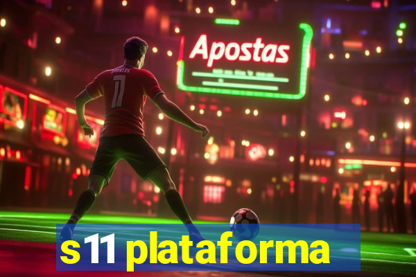 s11 plataforma