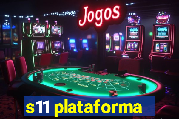 s11 plataforma