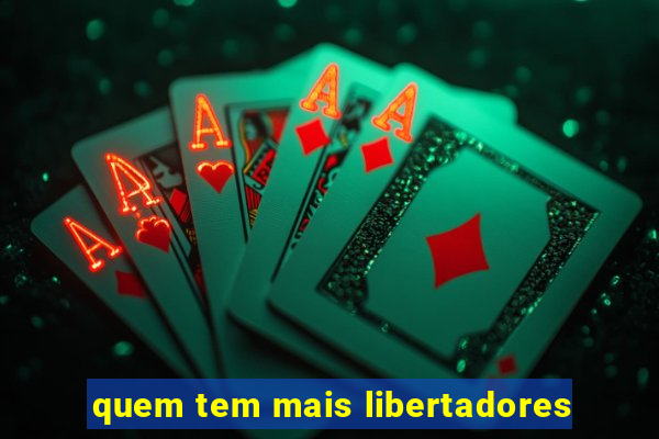 quem tem mais libertadores