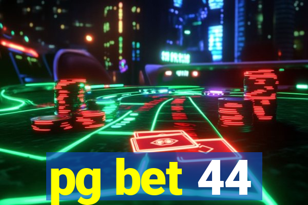 pg bet 44