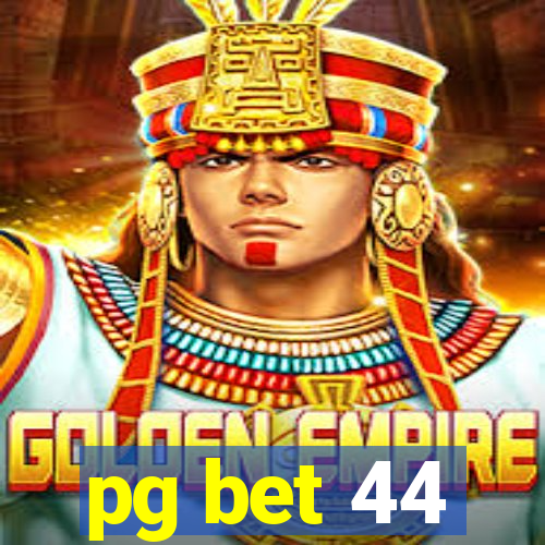 pg bet 44