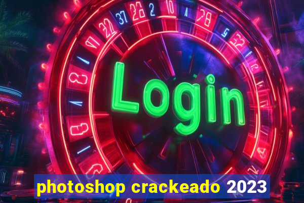 photoshop crackeado 2023