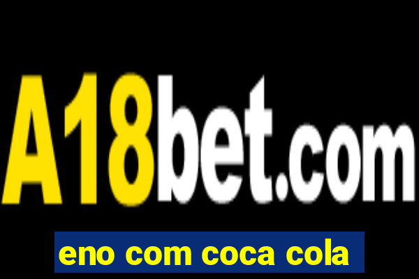 eno com coca cola