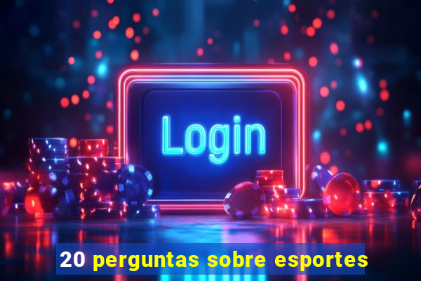20 perguntas sobre esportes