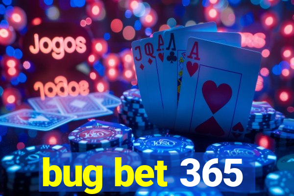 bug bet 365