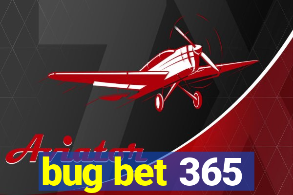 bug bet 365