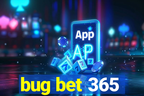 bug bet 365