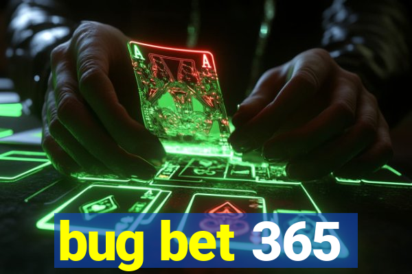 bug bet 365