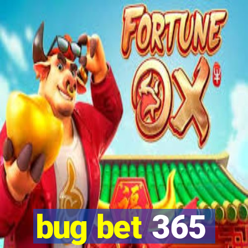 bug bet 365