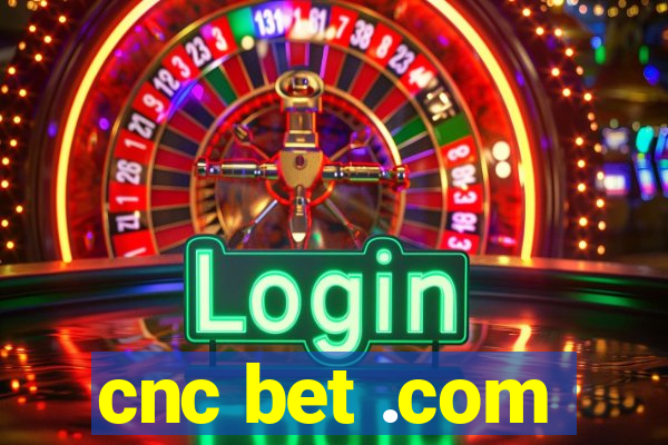 cnc bet .com