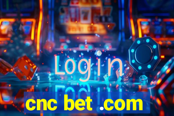 cnc bet .com