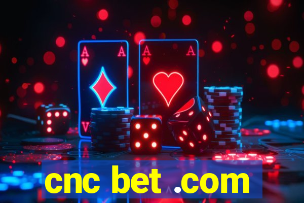 cnc bet .com