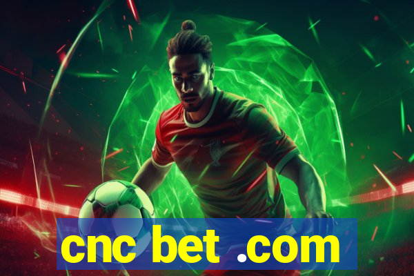 cnc bet .com