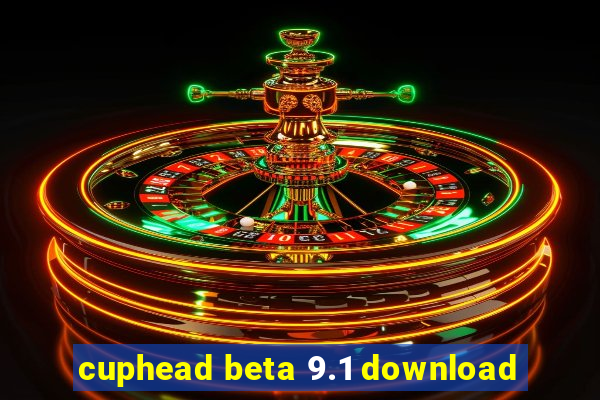 cuphead beta 9.1 download