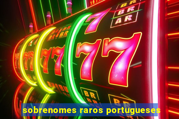 sobrenomes raros portugueses