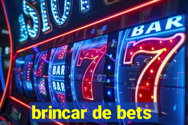 brincar de bets