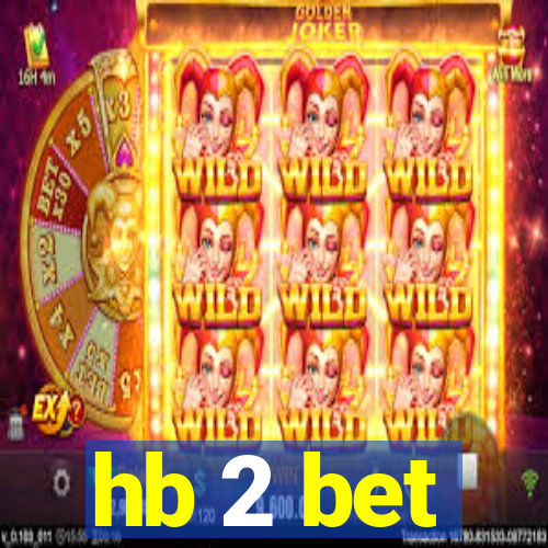 hb 2 bet