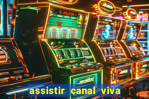 assistir canal viva online gratis