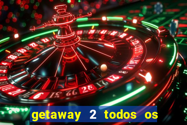 getaway 2 todos os carros 2024