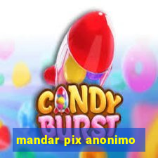 mandar pix anonimo