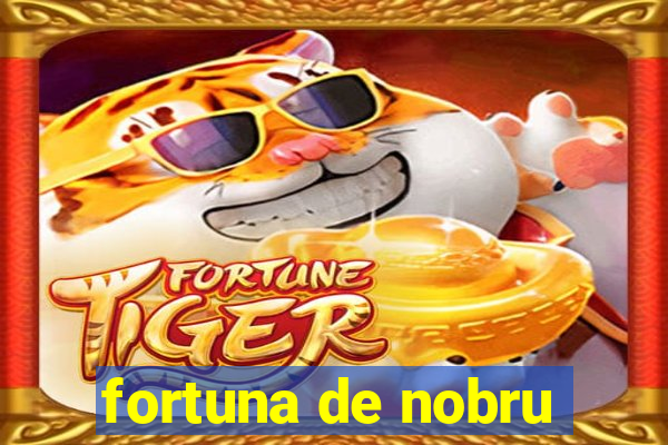 fortuna de nobru