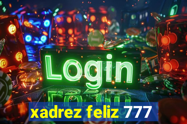 xadrez feliz 777