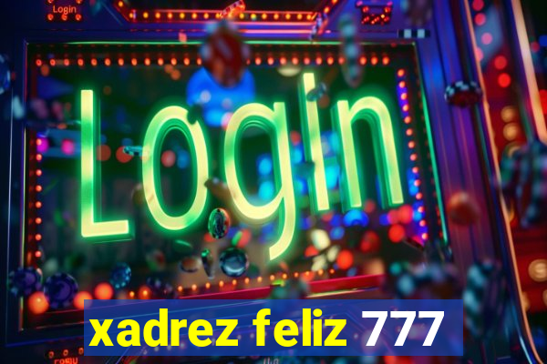 xadrez feliz 777