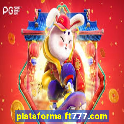 plataforma ft777.com