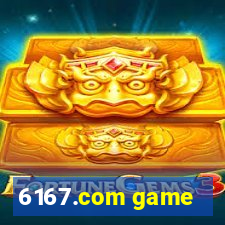 6167.com game