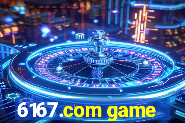 6167.com game