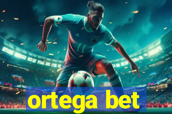 ortega bet