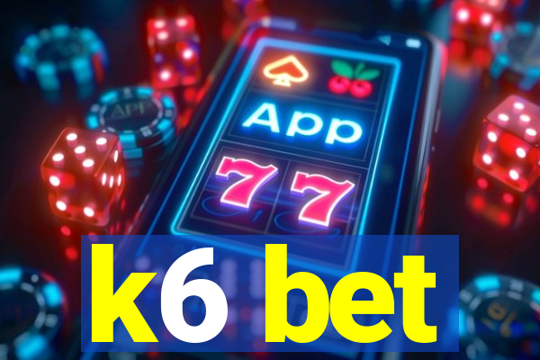 k6 bet