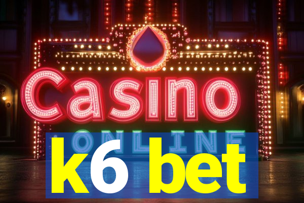 k6 bet