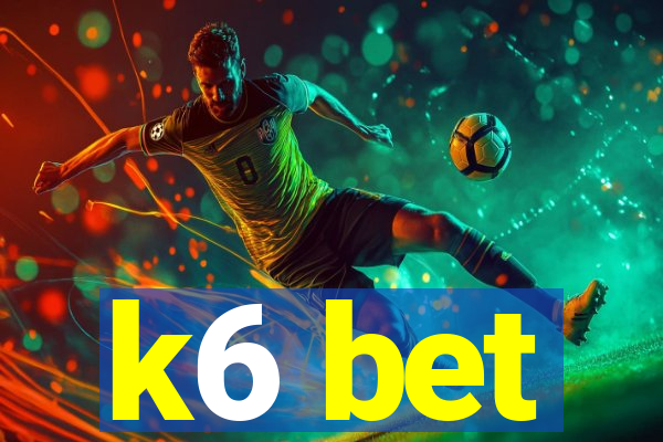 k6 bet