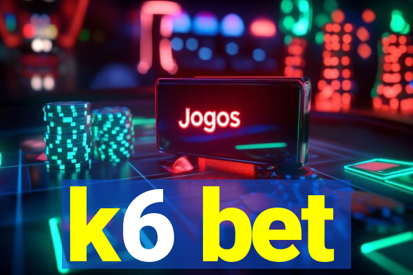 k6 bet